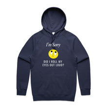 Load image into Gallery viewer, Stay stylish with our women's relaxed fit hoodie featuring the witty message 'I'm sorry, did I roll my eyes out loud.' This fashionable oversized hoodie offers a modern, laid-back vibe, perfect for adding a touch of humour to your everyday look.