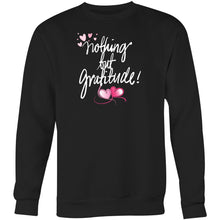 Load image into Gallery viewer, Stay cosy and stylish in our women’s relaxed fit sweatshirt featuring the uplifting message 'Nothing but Gratitude.' Perfect for casual wear, this soft and comfy sweatshirt is crafted from eco-friendly fabric, ideal for layering on chilly days or lounging in comfort. Embrace a positive mindset with this must-have piece!
