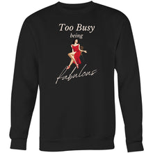 Load image into Gallery viewer, Stay cosy and stylish with our women's relaxed fit sweatshirt featuring the message 'Too Busy Being Fabulous.' This oversized sweatshirt offers a modern blend of comfort and chic style, perfect for those who love relaxed fit sweatshirts with a fashionable edge.