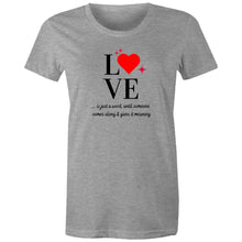 Load image into Gallery viewer, Discover our empowering quote apparel with this women's inspirational message t-shirt featuring the uplifting slogan: "Love is just a word until someone comes along and gives it meaning." This motivational t-shirt delivers a positive message and positive quote to inspire you daily.