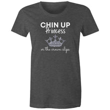 Load image into Gallery viewer, Empower your wardrobe with our women's t-shirt featuring the slogan 'Chin Up Princess, or the Crown Slips.' This inspirational graphic tee is perfect for those who love empowering quote apparel. Embrace confidence and resilience with motivational t-shirts that celebrate positive quotes and self-belief.