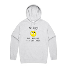 Load image into Gallery viewer, Stay stylish with our women's relaxed fit hoodie featuring the witty message 'I'm sorry, did I roll my eyes out loud.' This fashionable oversized hoodie offers a modern, laid-back vibe, perfect for adding a touch of humour to your everyday look.