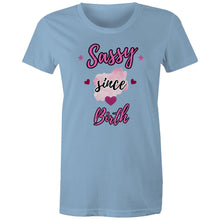 Load image into Gallery viewer, Turn heads with our 'Sassy Since Birth' LOL tee – a quirky catch phrase tshirt that brings bold personality, playful vibes and a whole lot of attitude to your style.