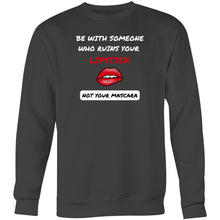 Load image into Gallery viewer, Embrace comfort and humour with our relaxed fit sweatshirt, featuring the playful slogan 'Be With Someone Who Ruins Your Lipstick, Not Your Mascara.' Ideal for lovers of modern oversized sweatshirts and urban streetwear, this cosy piece combines quality with a lighthearted take on love.