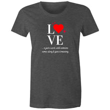 Load image into Gallery viewer, Discover our empowering quote apparel with this women's inspirational message t-shirt featuring the uplifting slogan: "Love is just a word until someone comes along and gives it meaning." This motivational t-shirt delivers a positive message and positive quote to inspire you daily.