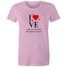 Load image into Gallery viewer, Discover our empowering quote apparel with this women's inspirational message t-shirt featuring the uplifting slogan: "Love is just a word until someone comes along and gives it meaning." This motivational t-shirt delivers a positive message and positive quote to inspire you daily.