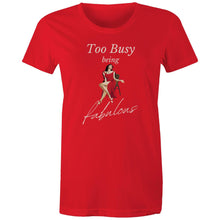 Load image into Gallery viewer, Show off your confidence with our women's t-shirt featuring the empowering message, 'Too Busy Being Fabulous.' This affirmation tee is perfect for spreading positive vibes and embracing your power. Ideal for those who love inspirational messages and women's empowerment t-shirts.