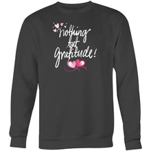 Load image into Gallery viewer, Stay cosy and stylish in our women’s relaxed fit sweatshirt featuring the uplifting message 'Nothing but Gratitude.' Perfect for casual wear, this soft and comfy sweatshirt is crafted from eco-friendly fabric, ideal for layering on chilly days or lounging in comfort. Embrace a positive mindset with this must-have piece!