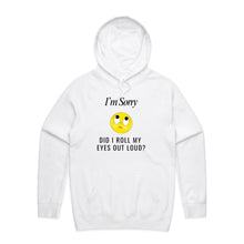 Load image into Gallery viewer, Stay stylish with our women's relaxed fit hoodie featuring the witty message 'I'm sorry, did I roll my eyes out loud.' This fashionable oversized hoodie offers a modern, laid-back vibe, perfect for adding a touch of humour to your everyday look.