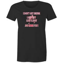Load image into Gallery viewer, Show off your fun side with our women's 100% organic t-shirt featuring the playful message 'I don't get drunk, I just get less classy and more fun.' Crafted from premium organic cotton, this eco-friendly tee combines top-quality, sustainable fashion with a witty sense of humour.