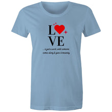 Load image into Gallery viewer, Discover our empowering quote apparel with this women's inspirational message t-shirt featuring the uplifting slogan: "Love is just a word until someone comes along and gives it meaning." This motivational t-shirt delivers a positive message and positive quote to inspire you daily.