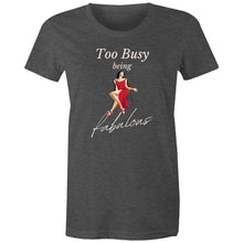 Load image into Gallery viewer, Show off your confidence with our women's t-shirt featuring the empowering message, 'Too Busy Being Fabulous.' This affirmation tee is perfect for spreading positive vibes and embracing your power. Ideal for those who love inspirational messages and women's empowerment t-shirts.