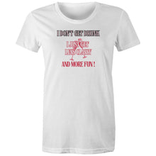 Load image into Gallery viewer, Show off your fun side with our women's 100% organic t-shirt featuring the playful message 'I don't get drunk, I just get less classy and more fun.' Crafted from premium organic cotton, this eco-friendly tee combines top-quality, sustainable fashion with a witty sense of humour.
