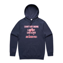 Load image into Gallery viewer, Elevate your style with our Women's Relaxed Fit Hoodie featuring the playful message, 'I Don't Get Drunk, I Just Get Less Classy and More Fun.' This fashionable oversized hoodie offers a modern, relaxed fit, perfect for adding a touch of humour to your casual wardrobe.