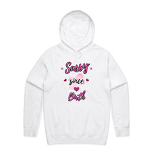 Load image into Gallery viewer, Stay comfy and confident in our relaxed fit ‘Sassy Since Birth’ hoodie. A bold statement piece designed for ultimate comfort and unapologetic attitude.