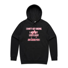 Load image into Gallery viewer, Elevate your style with our Women's Relaxed Fit Hoodie featuring the playful message, 'I Don't Get Drunk, I Just Get Less Classy and More Fun.' This fashionable oversized hoodie offers a modern, relaxed fit, perfect for adding a touch of humour to your casual wardrobe.