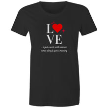 Load image into Gallery viewer, Discover our empowering quote apparel with this women's inspirational message t-shirt featuring the uplifting slogan: "Love is just a word until someone comes along and gives it meaning." This motivational t-shirt delivers a positive message and positive quote to inspire you daily.