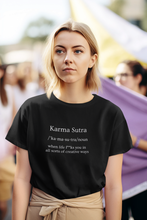 Load image into Gallery viewer, Get ready to turn heads with our 'Karma Sutra - when life f**s you in all sorts of creative ways!' t-shirt. Perfect for those who love funny message shirts, this witty and humorous catchphrase tee is a must-have for fans of quirky quotes. Wear your humour in style!