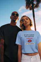 Load image into Gallery viewer, Show off your playful side with our 'Be with someone who ruins your lipstick, not your mascara' t-shirt. This stylish tee delivers a fun message about love, humour, and choosing joy in your relationships. Perfect for spreading positivity and smiles, it’s a must-have for those who value laughter and love.