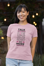 Load image into Gallery viewer, Get motivated with our women's t-shirt featuring the empowering message, 'Talk Less, Do More.' This affirmation t-shirt is perfect for those who love inspirational messages and uplifting slogans. Embrace positivity and take action with this stylish, motivational piece that inspires daily.