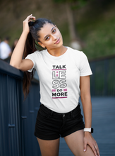 Load image into Gallery viewer, Stay eco-conscious and motivated with our women's 100% organic cotton t-shirt featuring the empowering message, 'Talk Less, Do More.' This premium, sustainable tee is perfect for the environmentally conscious who value top-quality organic clothing that combines style with action.