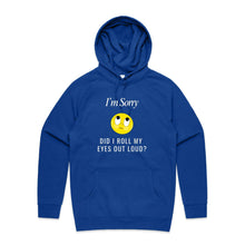 Load image into Gallery viewer, Stay stylish with our women's relaxed fit hoodie featuring the witty message 'I'm sorry, did I roll my eyes out loud.' This fashionable oversized hoodie offers a modern, laid-back vibe, perfect for adding a touch of humour to your everyday look.