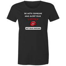 Load image into Gallery viewer, Discover the perfect blend of eco-consciousness and heartfelt sentiment with our top-quality organic cotton t-shirt. Featuring the message 'Be With Someone Who Ruins Your Lipstick, Not Your Mascara,' this stylish organic tee reminds you to cherish joy-filled relationships.