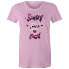 Load image into Gallery viewer, Turn heads with our 'Sassy Since Birth' LOL tee – a quirky catch phrase tshirt that brings bold personality, playful vibes and a whole lot of attitude to your style.