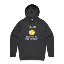 Load image into Gallery viewer, Stay stylish with our women's relaxed fit hoodie featuring the witty message 'I'm sorry, did I roll my eyes out loud.' This fashionable oversized hoodie offers a modern, laid-back vibe, perfect for adding a touch of humour to your everyday look.