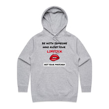 Load image into Gallery viewer, Elevate your casual street style with our women's hoodie featuring the slogan "Be with someone who ruins your lipstick, not your mascara." Perfect for those who love stylish, high-quality women's hoodies, this piece blends comfort and flair. Ideal for everyday wear, it's a must-have for any casual wardrobe.