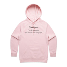Load image into Gallery viewer, Explore our women's regular fit hoodie with the witty message 'Tradition - Peer Pressure from Dead People.' Perfect for casual street style, this high-quality hoodie from our premium women's collection adds a stylish, fashionable touch to your wardrobe. Ideal for those who love urban hoodie styles.