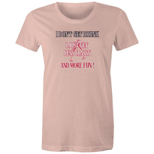 Load image into Gallery viewer, Show off your playful side with our women's t-shirt featuring the witty message 'I don't get drunk, I just get less classy and more fun!' Perfect for fans of funny message t-shirts, this humorous and quirky tee adds a touch of humour to your wardrobe with its laugh-out-loud catchphrase.