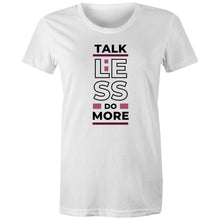 Load image into Gallery viewer, Get motivated with our women's t-shirt featuring the empowering message, 'Talk Less, Do More.' This affirmation t-shirt is perfect for those who love inspirational messages and uplifting slogans. Embrace positivity and take action with this stylish, motivational piece that inspires daily.