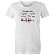 Load image into Gallery viewer, Make a bold statement with our women's 100% organic T-shirt featuring the message 'You are either on my side, by my side, or in my f**king way—choose wisely!' Crafted from premium organic cotton, this eco-friendly tee combines top-quality, sustainable fashion with a fearless sense of humour.