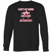 Load image into Gallery viewer, Shop our Women's Relaxed Fit Sweatshirt with the playful message, 'I Don't Get Drunk, I Just Get Less Classy and More Fun.' This comfortable, oversized sweatshirt combines modern style with a touch of humour. Perfect for a casual, fashionable look that’s both cosy and effortlessly chic.