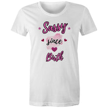 Load image into Gallery viewer, Turn heads with our 'Sassy Since Birth' LOL tee – a quirky catch phrase tshirt that brings bold personality, playful vibes and a whole lot of attitude to your style.