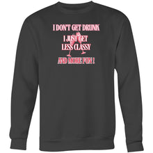 Load image into Gallery viewer, Shop our Women's Relaxed Fit Sweatshirt with the playful message, 'I Don't Get Drunk, I Just Get Less Classy and More Fun.' This comfortable, oversized sweatshirt combines modern style with a touch of humour. Perfect for a casual, fashionable look that’s both cosy and effortlessly chic.