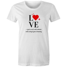 Load image into Gallery viewer, Discover our empowering quote apparel with this women's inspirational message t-shirt featuring the uplifting slogan: "Love is just a word until someone comes along and gives it meaning." This motivational t-shirt delivers a positive message and positive quote to inspire you daily.