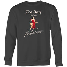 Load image into Gallery viewer, Stay cosy and stylish with our women's relaxed fit sweatshirt featuring the message 'Too Busy Being Fabulous.' This oversized sweatshirt offers a modern blend of comfort and chic style, perfect for those who love relaxed fit sweatshirts with a fashionable edge.
