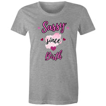 Load image into Gallery viewer, Turn heads with our &#39;Sassy Since Birth&#39; LOL tee – a quirky catch phrase tshirt that brings bold personality, playful vibes and a whole lot of attitude to your style.
